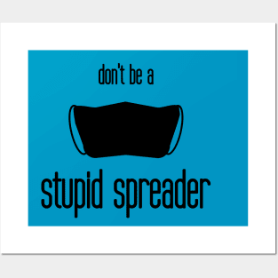 don't be a stupid spreader Posters and Art